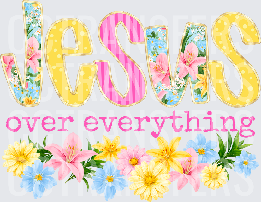 Jesus Over Everything Floral Spring Patchwork Letters (DTF)