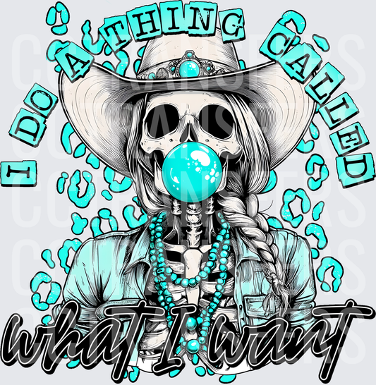 I Do A Thing Called What I Want Cowgirl Skeleton (DTF)