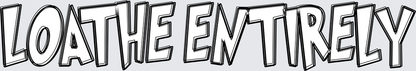 Loathe Entirely Bold Graffiti Style Text (DTF)