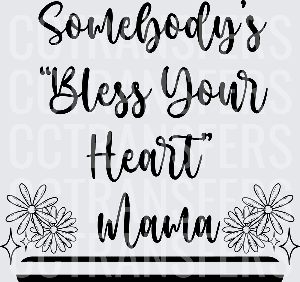 Somebody's Bless Your Heart Mama Floral Script (DTF)