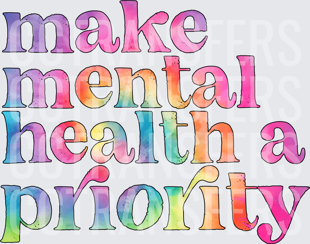 Make Mental Health A Priority Watercolor Rainbow Text (DTF)