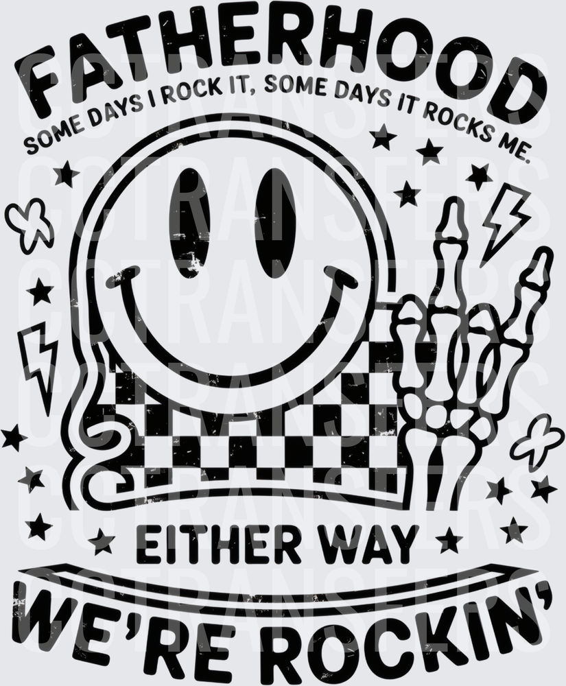 Fatherhood Some Days I Rock It Either Way We're Rockin' (DTF)
