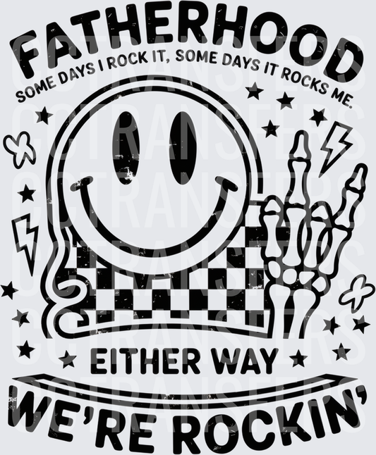 Fatherhood Some Days I Rock It Either Way We're Rockin' (DTF)