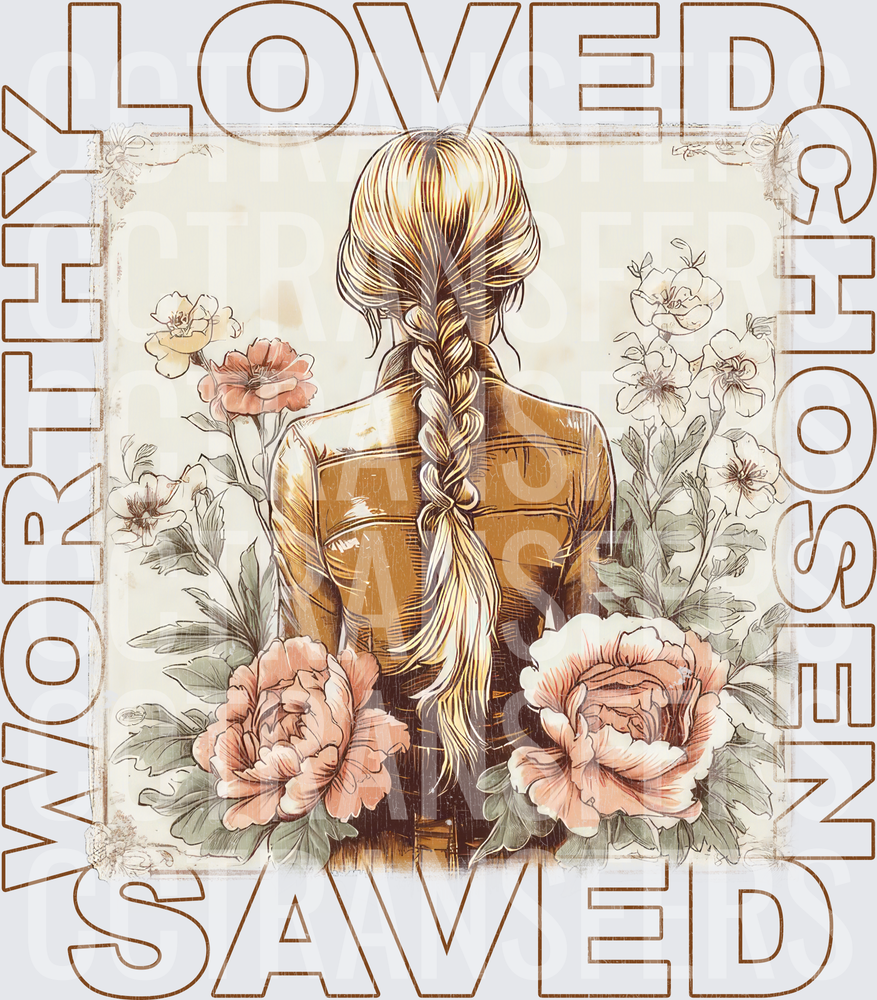 Loved Worthy Chosen Saved Braided Woman Floral Vintage (DTF)