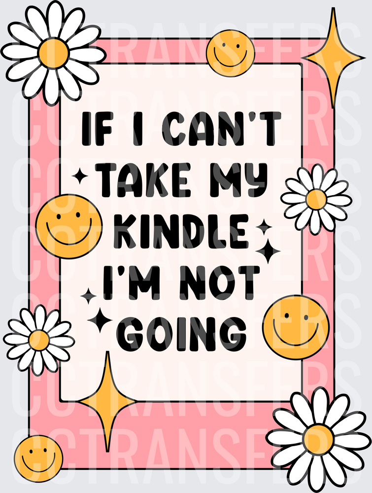 If I Can't Take My Kindle I'm Not Going Retro Floral (DTF)