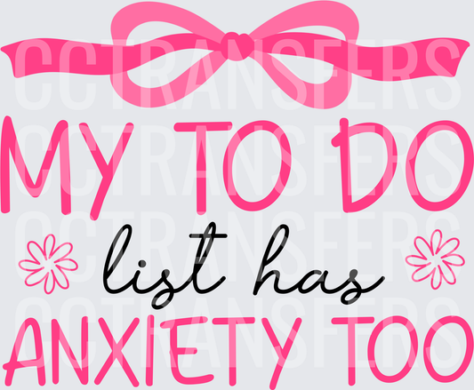 My To Do List Has Anxiety Too Pink Bow Floral (DTF)