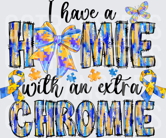 I Have A Homie With An Extra Chromie Down Syndrome Awareness (DTF)