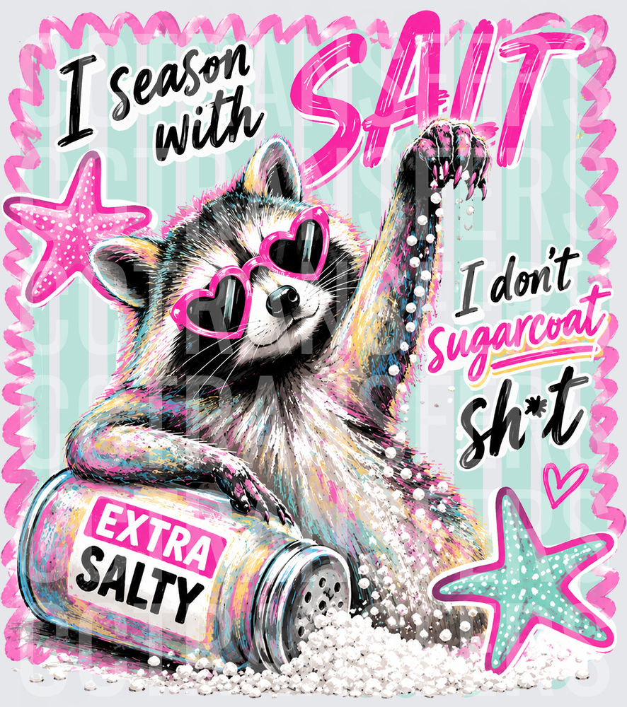 Sassy Raccoon Extra Salty I Season With Salt DTF