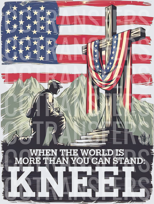 When The World Is More Than You Can Stand Kneel (DTF)