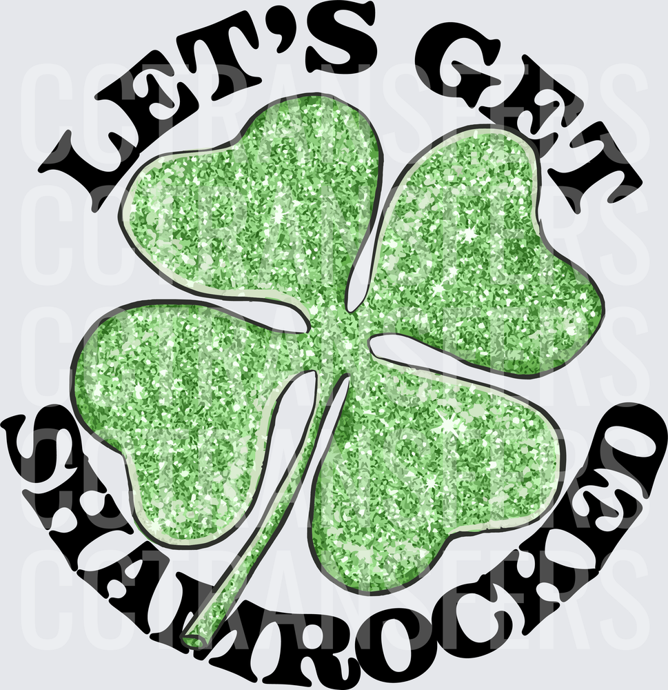 Let's Get Shamrocked Glitter Four Leaf Clover (DTF)