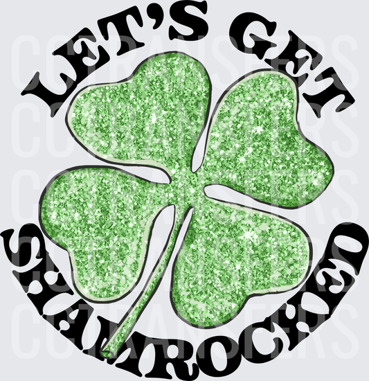 Let's Get Shamrocked Glitter Four Leaf Clover (DTF)