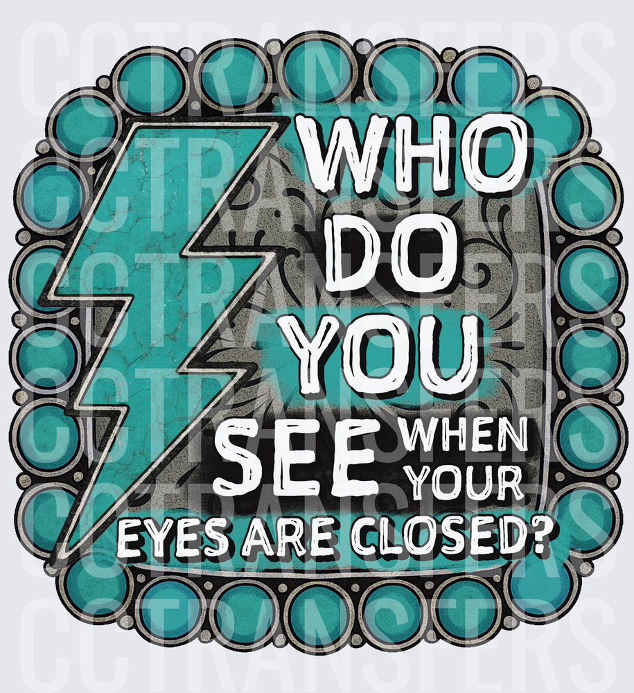 Turquoise Lightning Bolt Who Do You See When Your Eyes Are Closed (DTF)