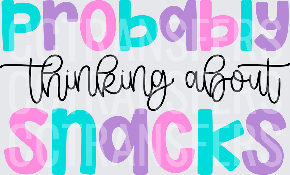 Probably Thinking About Snacks Colorful Bold Text (DTF)