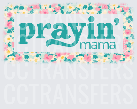 Prayin' Mama Floral Border Design (DTF)