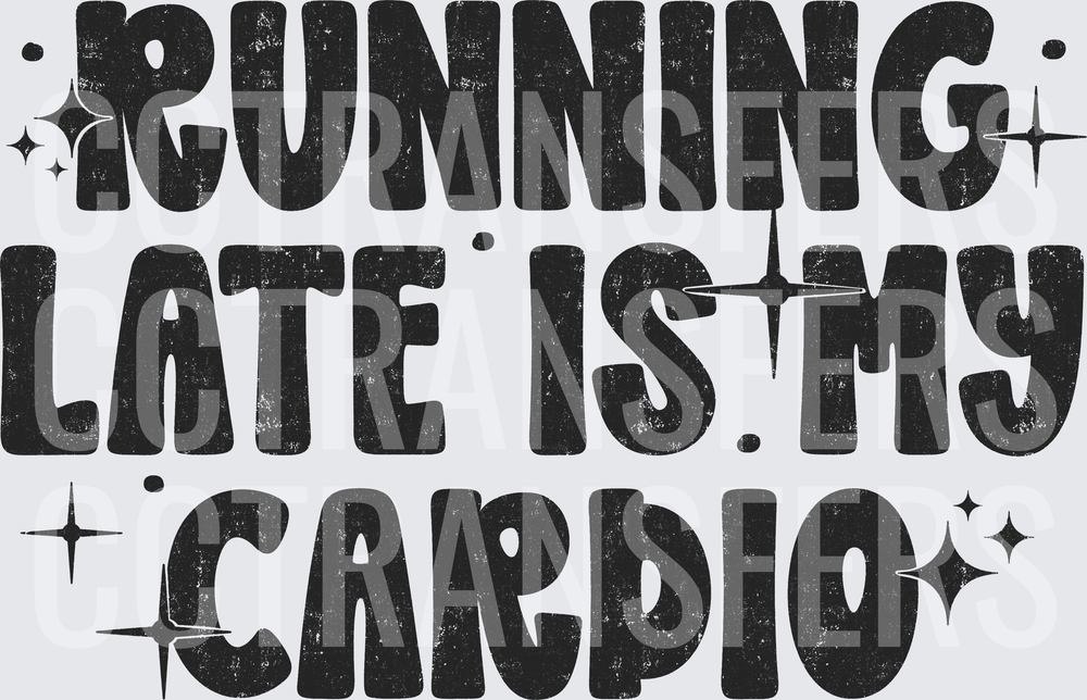 Running Late Is My Cardio Distressed Retro Text (DTF)