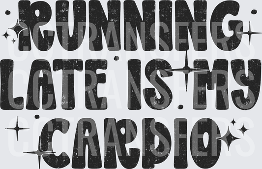 Running Late Is My Cardio Distressed Retro Text (DTF)