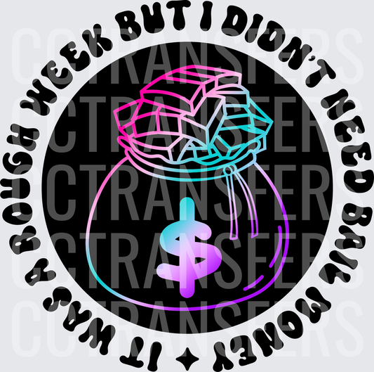 It Was A Rough Week But I Didn't Need Bail Money (DTF)