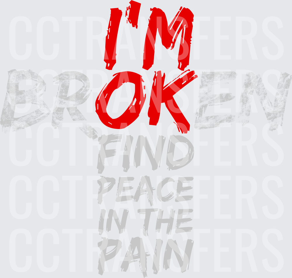 I'm OK Broken Find Peace In The Pain Grunge Text (DTF)