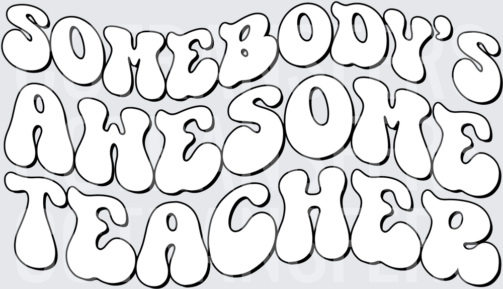 Somebody's Awesome Teacher Retro Bubble Letter Design (DTF)