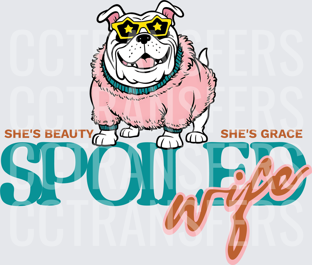 She's Beauty She's Grace Spoiled Wife Bulldog (DTF)