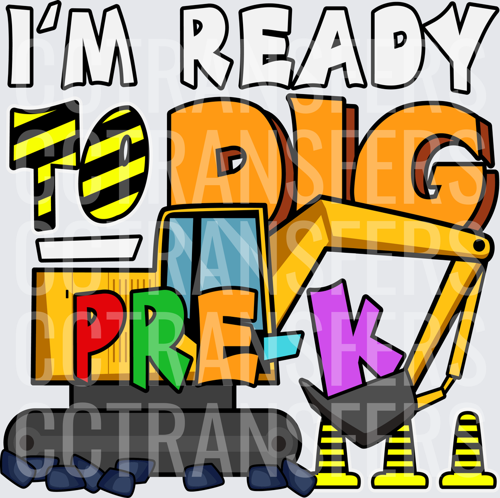 I'm Ready To Dig Pre-K Excavator Construction (DTF)