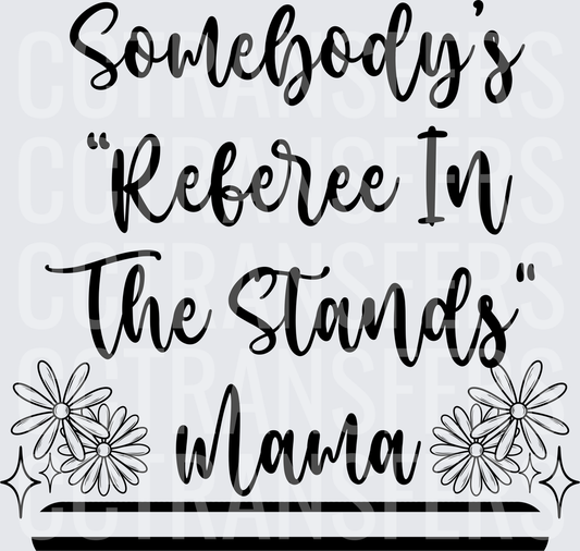 Somebody's Referee In The Stands Mama Floral (DTF)