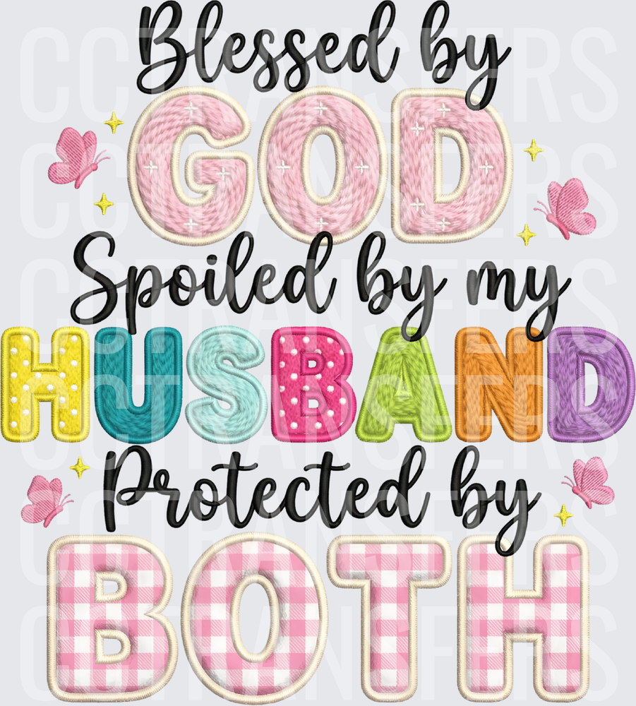 Blessed by God Spoiled by My Husband Protected by Both (DTF)