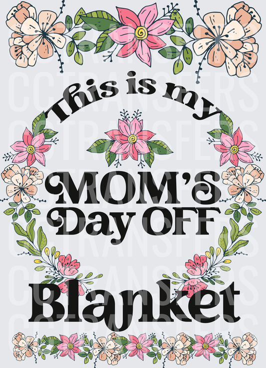 This Is My Mom's Day Off Blanket Floral Border (DTF)