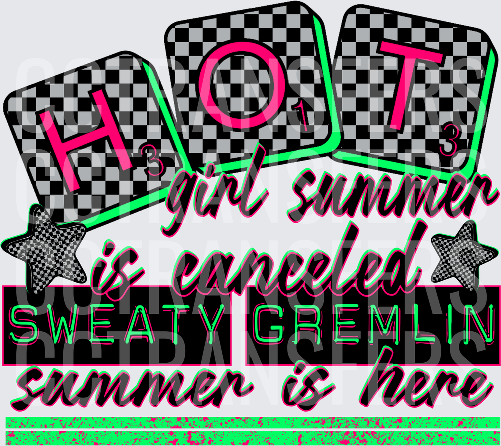 HOT Girl Summer Is Canceled Sweaty Gremlin Summer Is Here (DTF)