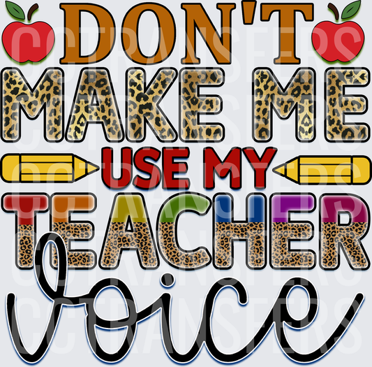 Don't Make Me Use My Teacher Voice Leopard Print (DTF)