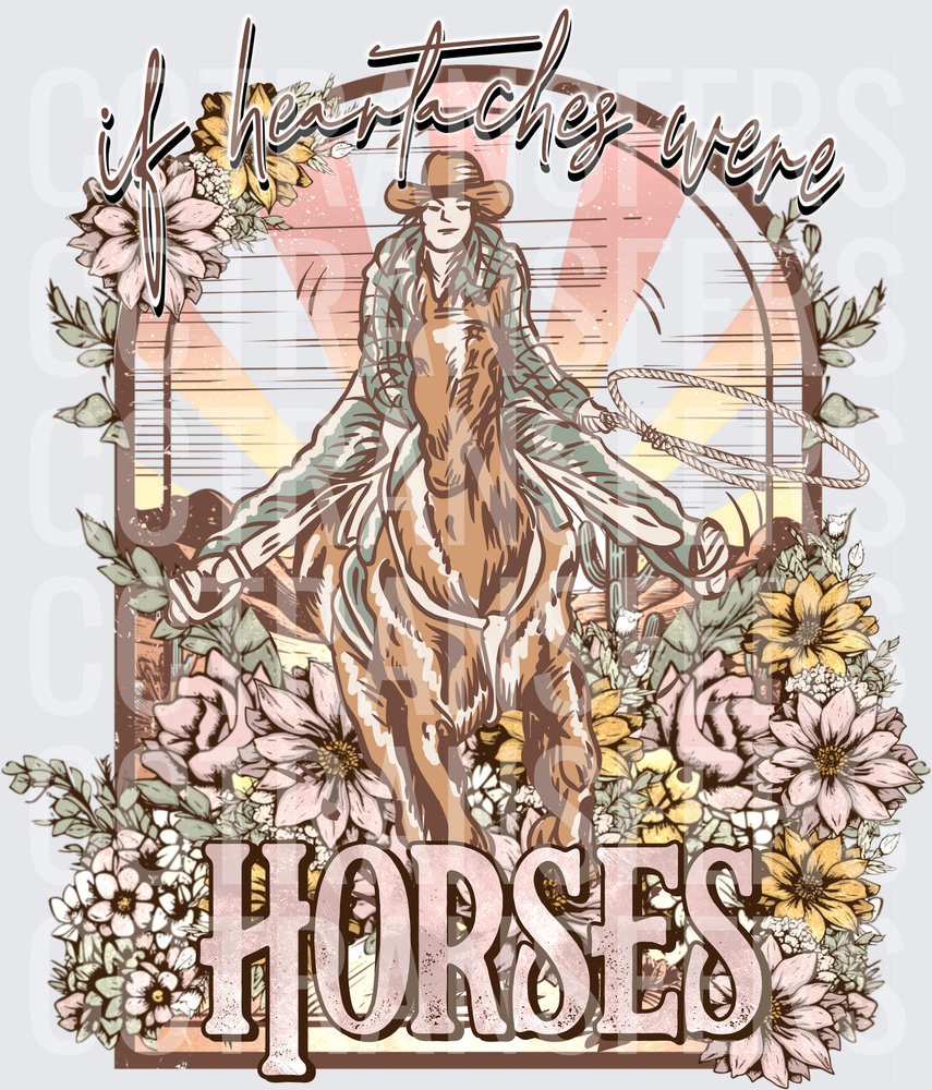 If Heartaches Were Horses Cowgirl Riding Floral Western (DTF)