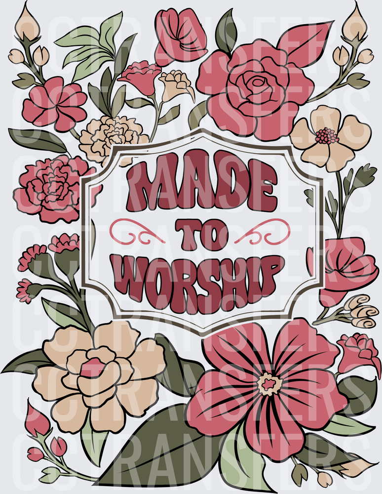 Made To Worship Floral Botanical Faith Design (DTF)