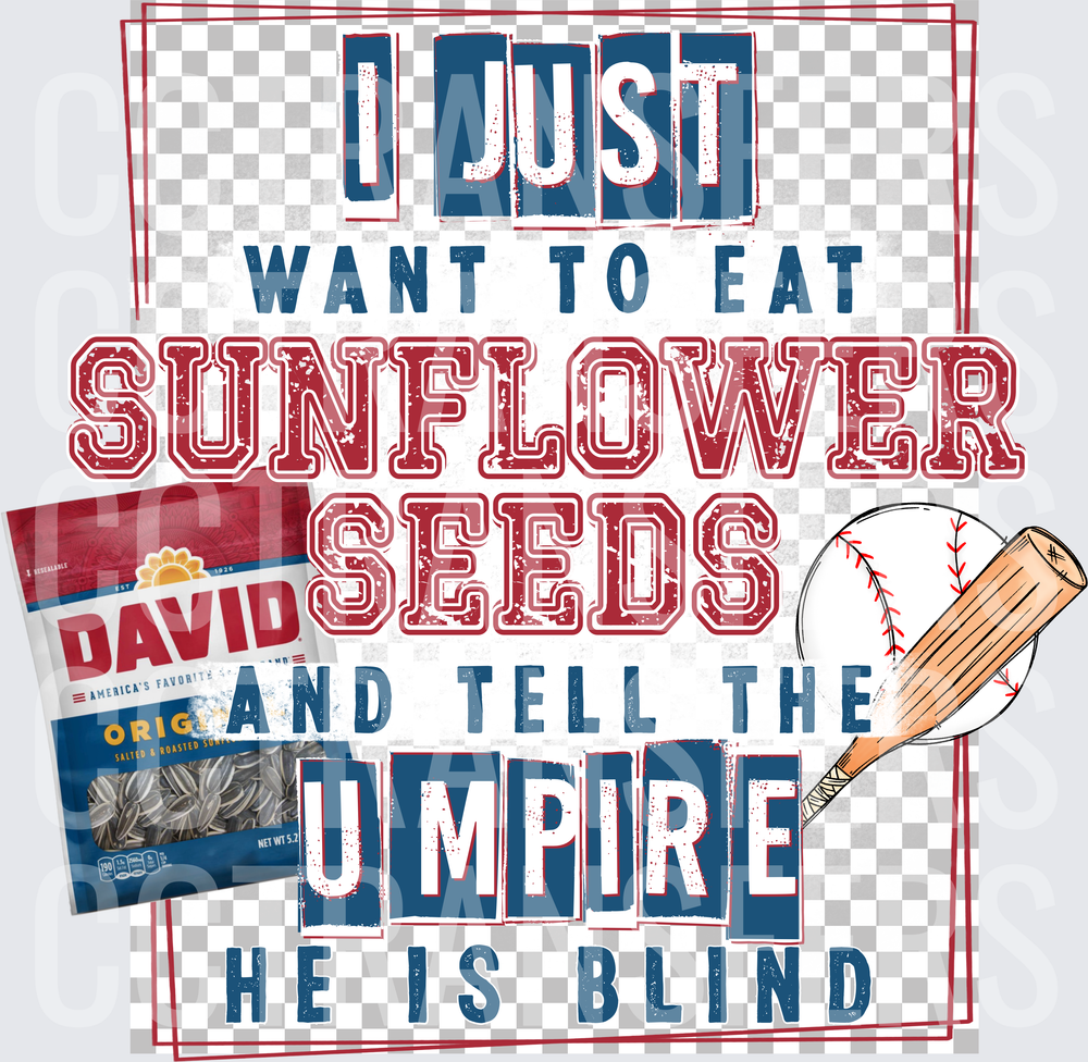 I Just Want To Eat Sunflower Seeds Tell The Umpire He Is Blind Baseball (DTF)