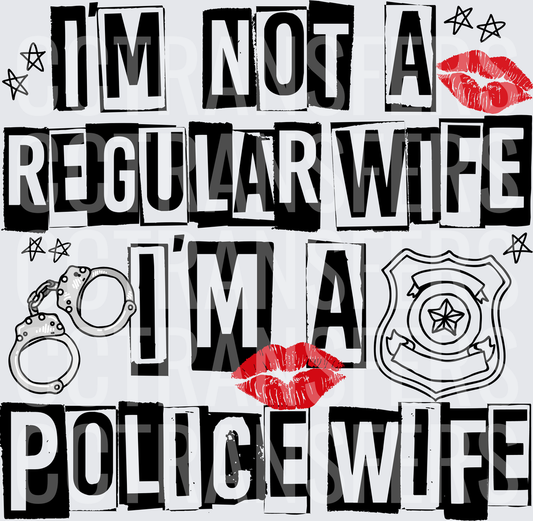 I'm Not A Regular Wife I'm A Police Wife DTF