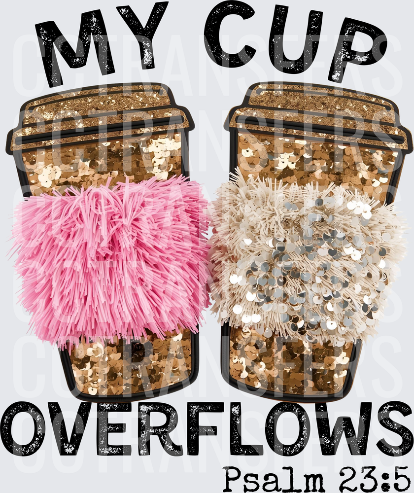 My Cup Overflows Psalm 23:5 Glitter Coffee Cups (DTF)