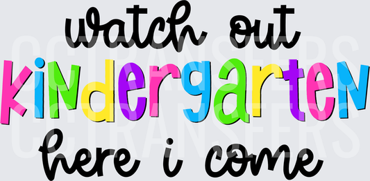 Watch Out Kindergarten Here I Come Colorful Text (DTF)