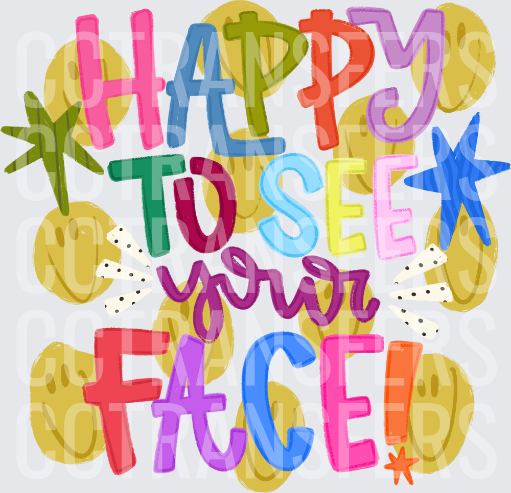Happy To See Your Face Colorful Smiley Typography (DTF)
