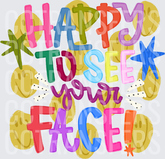 Happy To See Your Face Colorful Smiley Typography (DTF)
