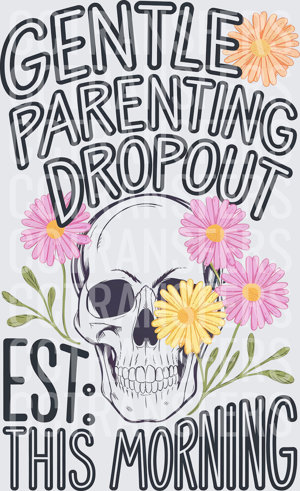 Gentle Parenting Dropout Est. This Morning Floral Skull (DTF)