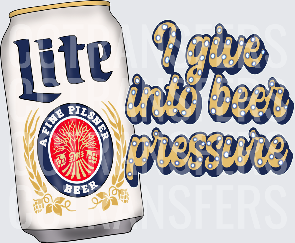 I Give Into Beer Pressure Beer Can (DTF)