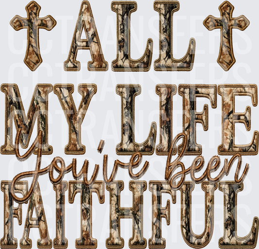All My Life You've Been Faithful Camo Cross (DTF)
