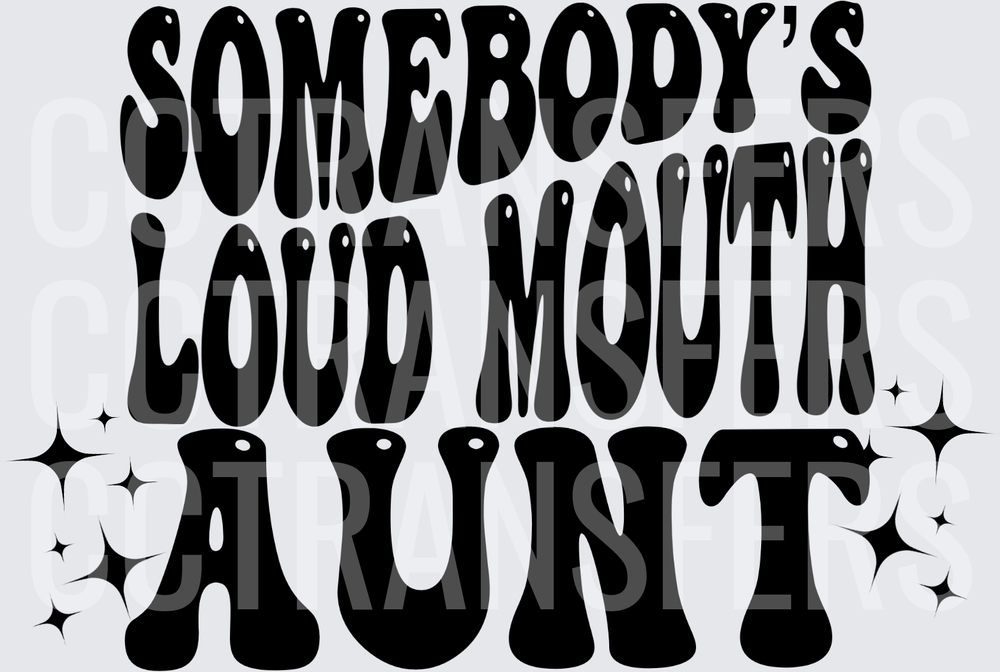 Somebody's Loud Mouth Aunt Retro Groovy Text (DTF)