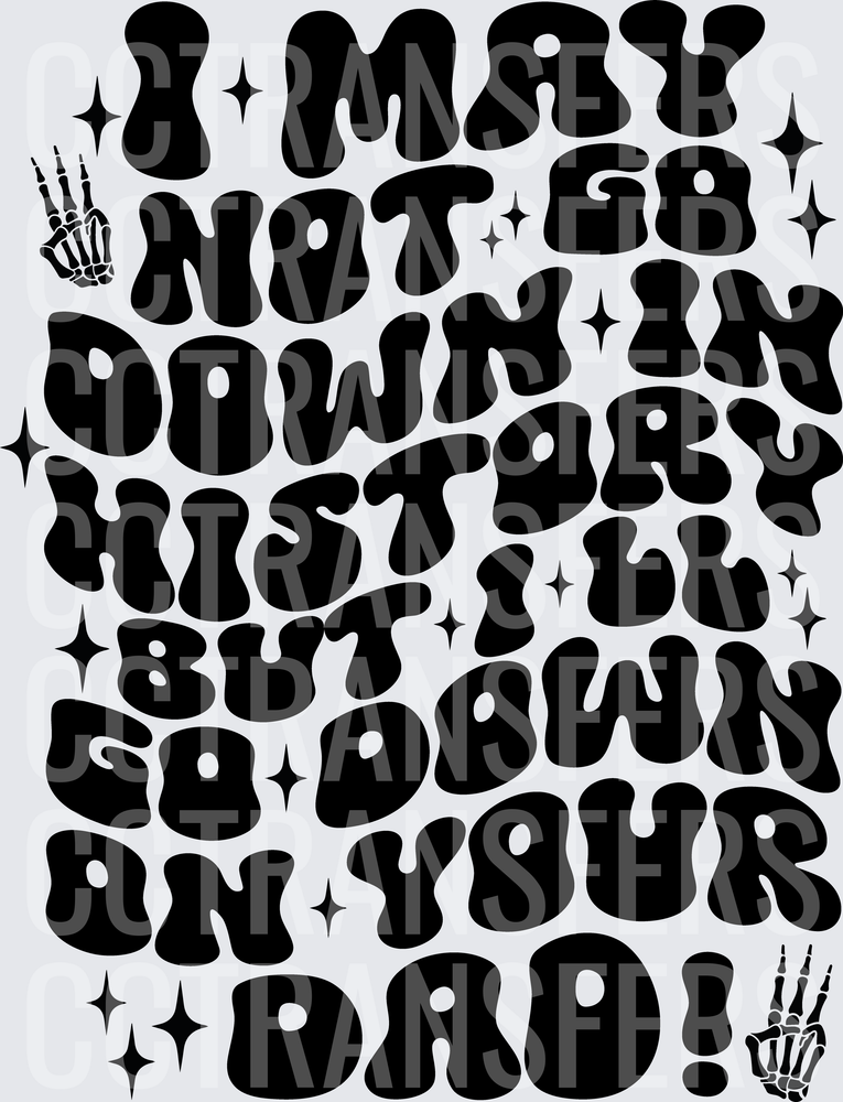 I May Not Go Down In History Skeleton Hands Retro Bold (DTF)