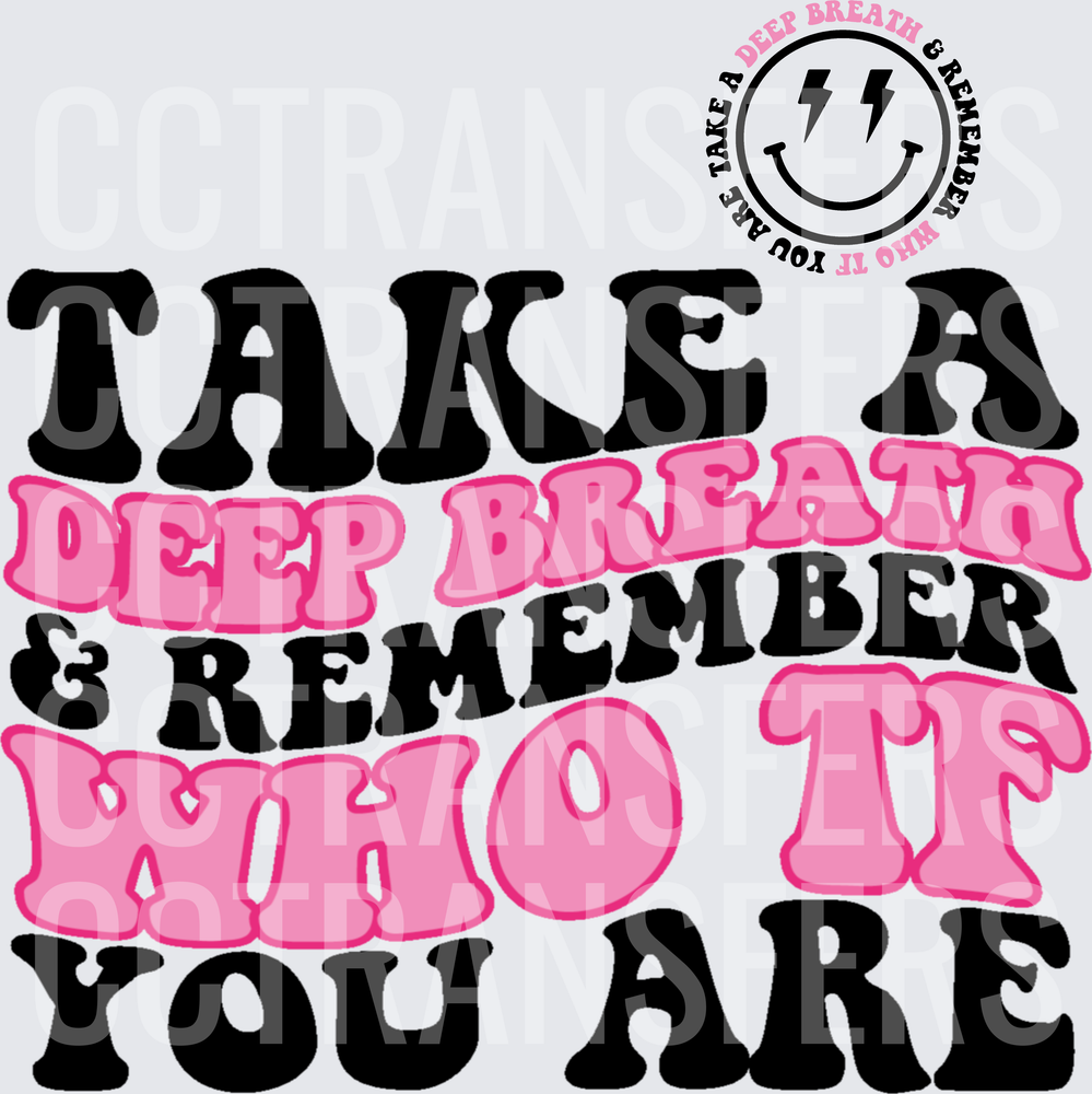 Take A Deep Breath & Remember Who TF You Are (DTF)