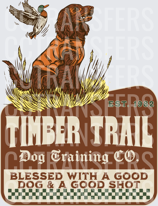 Timber Trail Dog Training Co. Est. 1982 Blessed With A Good Dog & A Good Shot (DTF)