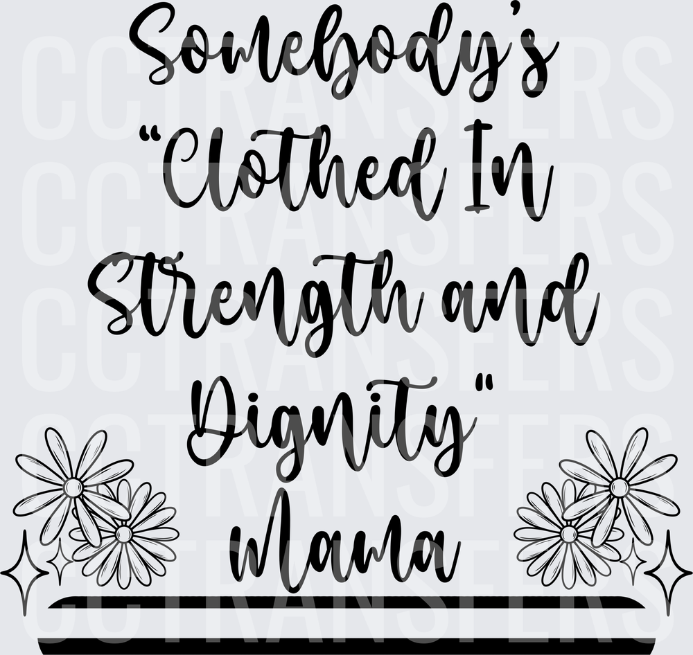 Somebody's Clothed In Strength and Dignity Mama (DTF)