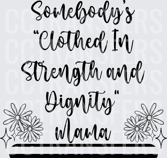 Somebody's Clothed In Strength and Dignity Mama (DTF)
