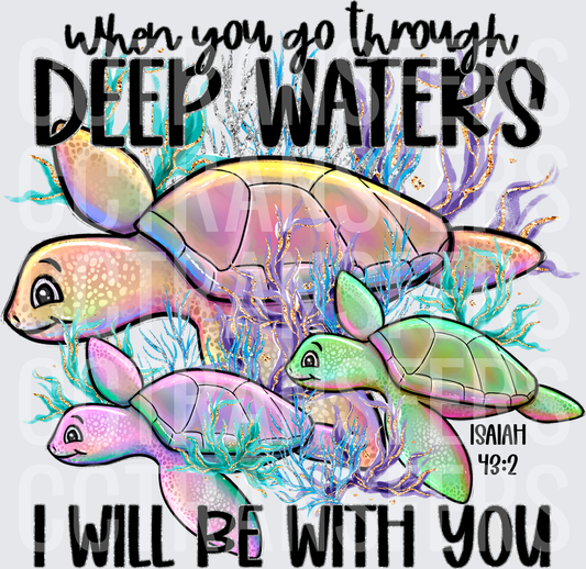 When You Go Through Deep Waters I Will Be With You Sea Turtles Isaiah 43:2 (DTF)