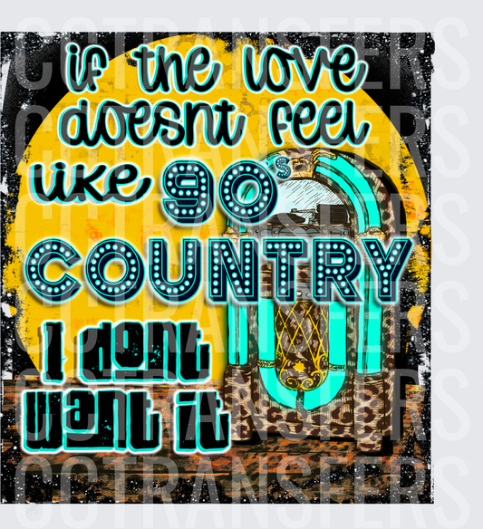 If The Love Doesn't Feel Like 90s Country Jukebox (DTF)