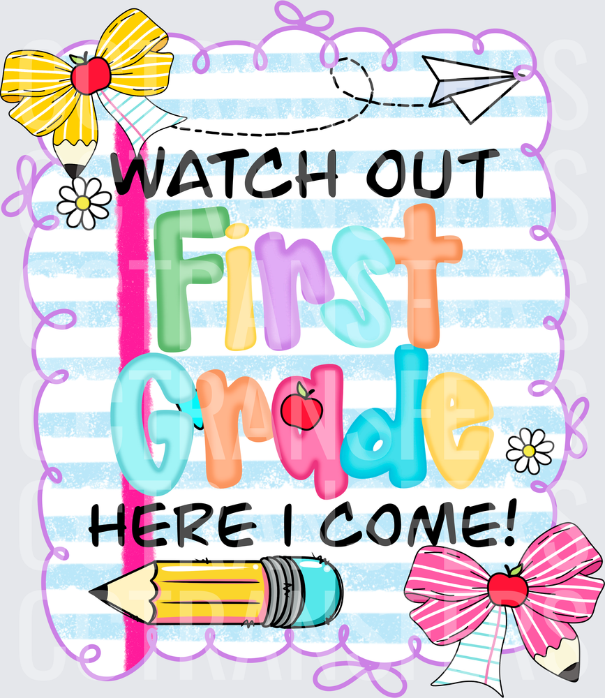Watch Out First Grade Here I Come Back to School (DTF)